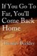 If You Go Too Far, You'll Come Back Home (Paperback): Thomas Buckley
