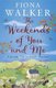 The Weekends of You and Me (Paperback): Fiona Walker