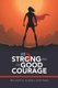 Be Strong and of Good Courage (Paperback): Milagros Flores Santana