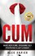Cum - Pocket Guide on How to Make Her Come & Orgasm - The Dark Arts of Female Arousal, Orgasmic Sex Positions to Make Her Come...
