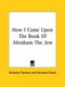 How I Came Upon the Book of Abraham the Jew (Paperback): Nicholas Flammel, Nicholas Flamel