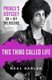 This Thing Called Life - Prince's Odyssey, on and Off the Record (Hardcover): Neal Karlen