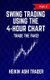 Swing trading Using the 4-Hour Chart 2 - Part 2: Trade the Fake! (Paperback): Heikin Ashi Trader