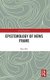 Epistemology of News Frame (Hardcover): Xiao Wei