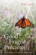 Life Is Good Fragile Precious - Loving Yourself So You Can Love Others (Paperback): Teresa K Lasher