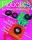 Robotics for Young Children - STEM Activities and Simple Coding (Paperback): Ann Gadzikowski