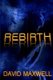Rebirth (Paperback): David Maxwell