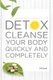 Detox Cleanse Your Body Quickly and Completely (Paperback): Bill Bodri