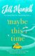 Maybe This Time - The heart-warming new novel of love and friendship from the bestselling author (Hardcover): Jill Mansell