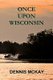 Once Upon Wisconsin (Paperback): Dennis Mckay