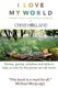 I love my world - Stories, games, activities and skills to help us all care for the planet we call home (Hardcover, 2020 ed.):...