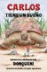 Carlos Tiene un Sueno (Spanish, Hardcover): Donqueni
