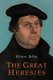 The Great Heresies (Paperback): Hilaire Belloc