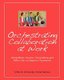 Orchestrating Collaboration at Work - Using Music, Improv, Storytelling, and Other Arts to Improve Teamwork (Paperback): Linda...