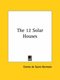 The 12 Solar Houses (Paperback): Comte De Saint Germain, Saint Germain