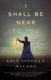 I Shall Be Near to You - A Novel (Paperback): Erin Lindsay McCabe