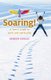 Soaring - A Teen`s Guide to Spirit and Spirituality (Paperback): Deneen Vukelic