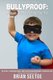 Bullyproof - Unleash the Hero Inside Your Kid (Paperback): Jesse Bernal, Vincent-Marco Duchetta, Daniel Gryczka