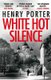 White Hot Silence - Gripping spy thriller from an espionage master (Paperback): Henry Porter