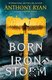 Born of an Iron Storm (Paperback): Anthony Ryan