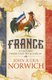 France - A History: from Gaul to de Gaulle (Paperback): John Julius Norwich