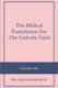 The Biblical Foundation For The Catholic Faith, Volume One (Paperback): William Hemsworth