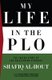 My Life in the PLO - The Inside Story of the Palestinian Struggle (Hardcover): Shafiq Al-Hout