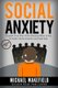 Social Anxiety - Conquer Your Fear of Not Knowing What to Say - 2 Manuscripts Includes Social Anxiety and Small Talk...