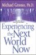Experiencing the Next World Now (Paperback, Original): Michael Grosso