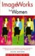 Imageworks for Women - Presenting Yourself Successfully (Paperback): Diana Mather
