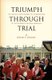 Triumph Through Trial - The Untold Story Behind the Cannonization of Sister Maria Faustina Kowalska (Paperback): Joseph P....
