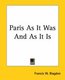 Paris As It Was And As It Is (Paperback): Francis W. Blagdon