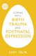 Coping with Birth Trauma and Postnatal Depression (Paperback): Lucy Jolin