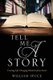 Tell Me a Story - Creating Life-Changing Ministries from Stories (Paperback): William Spuck