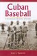 Cuban Baseball - A Statistical History, 1878-1961 (Paperback): Jorge S. Figueredo
