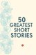 50 Greatest Short Stories (Paperback): Terry O'brien