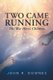 Two Came Running - The War Hero'S Children (Paperback): John R. Downes