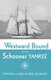 Westward Bound in the Schooner Yankee (Paperback): Irving Johnson, Electa Johnson