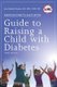 American Diabetes Association Guide to Raising a Child with Diabetes (Paperback, Third Edition): Jean Betschart-Roemer