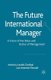 The Future International Manager - A Vision of the Roles and Duties of Management (Paperback, 1st ed. 2009): L. Zsolnai, A....