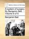 A system of surgery. By Benjamin Bell, ... Volume 6 of 6 (Paperback): Benjamin Bell