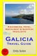 Galicia Travel Guide - Sightseeing, Hotel, Restaurant & Shopping Highlights (Paperback): Emily Sutton