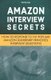 Amazon Interview Secrets - How to Respond to 101 Popular Amazon Leadership Principles Interview Questions (Paperback): Martha...