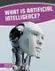 Artificial Intelligence: What Is Artificial Intelligence? (Paperback): Kathryn Hulick