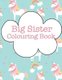 Big Sister Colouring Book - Rainbow Unicorns New Baby Colour Book for Big Sisters Ages 2-6, Perfect Gift for Big Sisters with a...