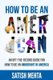 How to Be an American - An Off-The-Record Guide for How to Be an Immigrant in America (Paperback): Satish Mehta