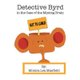 Detective Byrd in the Case of the Missing Brain (Paperback): Monica Lea Maxfield