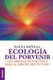 Ecologia del porvenir - Una mirada ontologica para el diseno del futuro (Spanish, Paperback): Elena Espinal