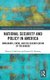 National Security and Policy in America - Immigrants, Crime, and the Securitization of the Border (Hardcover): Wesley McCann,...