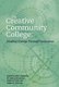 The Creative Community College - Leading Change Through Innovation (Paperback): John E Roueche, M. Melissa Richardson, Phillip...